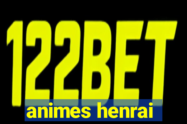 animes henrai